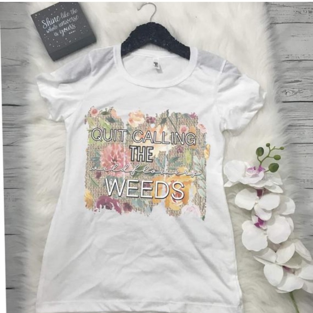NWT Quit Calling the Wildflowers Weeds Graphic Tee